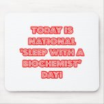 National 'Sleep With a Biochemist' Day Mouse Pad