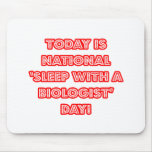National 'Sleep With a Biologist' Day Mousepads