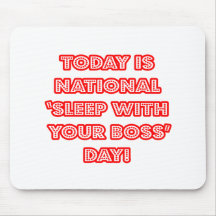 National 'Sleep With Your Boss' Day Mousepads