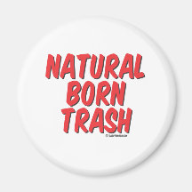 Natural born trash fridge magnet