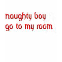 Naughty Boy go to my room t-shirts