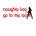 Naughty Boy go to my room t-shirts