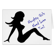 Naughty Girls Need Love Too! Cards