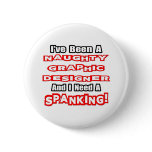 Naughty Graphic Designer...Need a Spanking buttons