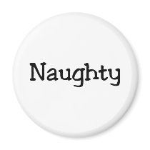 Naughty Fridge Magnet