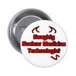 Naughty Nuclear Medicine Technologist buttons