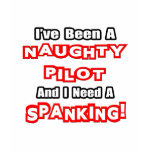 Naughty Pilot...Need a Spanking t-shirts