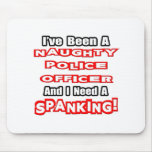 Naughty Police Officer...Need a Spanking mousepads