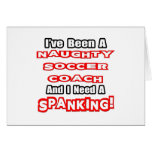 Naughty Soccer Coach...Need a Spanking Greeting Cards