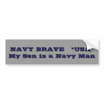 NAVY BRAVE   *USA*     My Son is a Navy Man bumper stickers