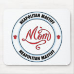 NEAPOLITAN MASTIFF mom Mousepad