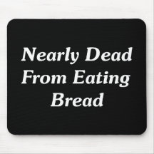 Nearly Dead From Eating Bread Mouse Mat