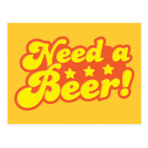 Need a BEER! Postcards