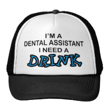 Need a Drink - Dental Assistant Hats