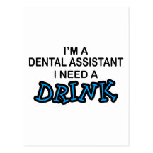 Need a Drink - Dental Assistant Post Card