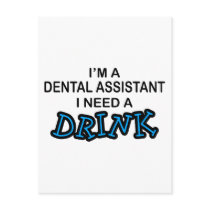 Need a Drink - Dental Assistant