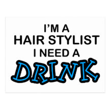 Need a Drink - Hair Stylist Post Cards