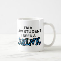 Need a Drink - Law Student Coffee Mugs