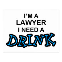 Need a Drink - Lawyer Post Cards