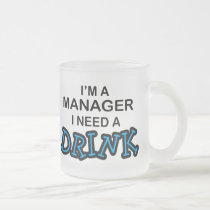 Need a Drink - Manager mugs
