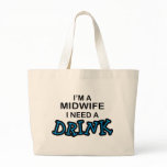 Need a Drink - Midwife bags