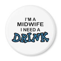 Need a Drink - Midwife magnets