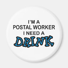 Need a Drink - Postal Worker Fridge Magnets