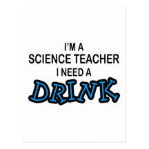 Need a Drink - Science Teacher Post Card