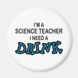 Need a Drink - Science Teacher Refrigerator Magnet