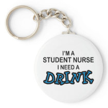 Need a Drink - Student Nurse keychains