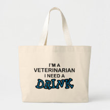 Need a Drink - Veterinarian Bags