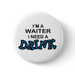 Need a Drink - Waiter Pin
