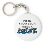 Need a Drink - X-Ray Tech keychains