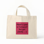 Need a pad or tampon? Ive got plenty... :) bags