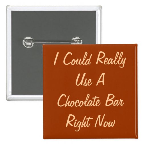 Need Chocolate Pins