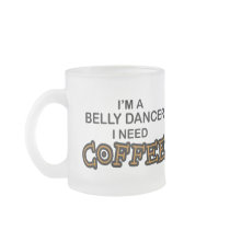 Need Coffee - Belly Dancer Coffee Mugs