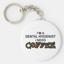 Need Coffee - Dental Hygienist Keychain