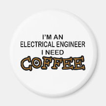 Need Coffee - Electrical Engineer Refrigerator Magnet