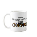 Need Coffee - English Teacher Coffee Mug