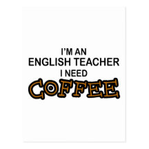 Need Coffee - English Teacher Post Card