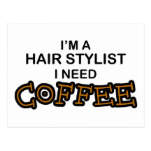 Need Coffee - Hair Stylist Post Card
