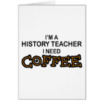 Need Coffee - History Teacher Card