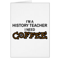 Need Coffee - History Teacher cards