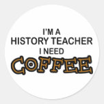 Need Coffee - History Teacher Stickers