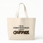 Need Coffee - Human Resources Tote Bags