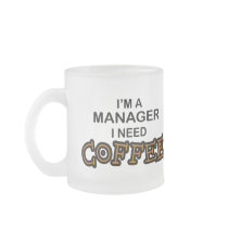 Need Coffee - Manager Coffee Mug
