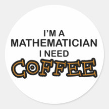 Need Coffee - Mathematician Stickers