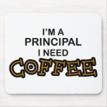 Need Coffee - Principal Mouse Pad