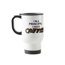 Need Coffee - Principal Coffee Mugs