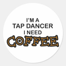 Need Coffee - Tap Dancer Sticker